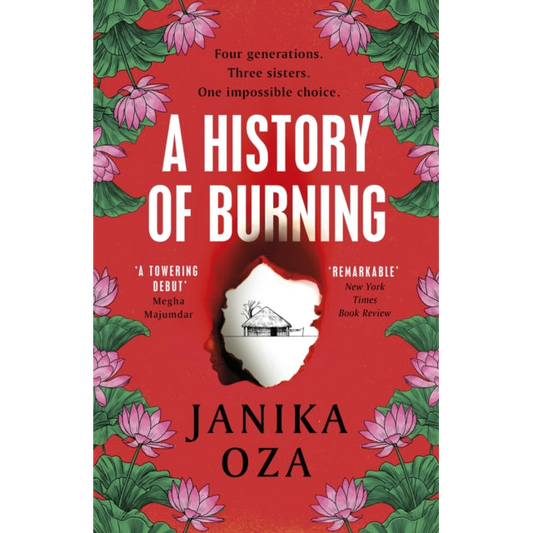 A History of Burning : The perfect summer read for fans of Half of a Yellow Sun, Homegoing and Pachinko