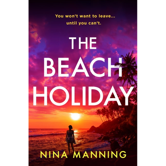 The Beach Holiday : An utterly gripping psychological thriller with a heart stopping twist for 2025