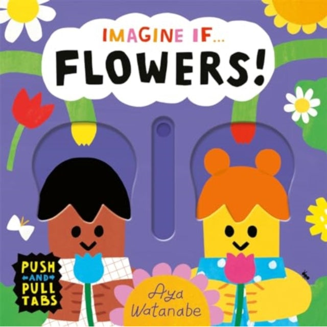 Imagine if... Flowers! : A Push, Pull, Slide Tab Book