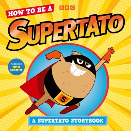 How to be a Supertato : As seen on BBC CBeebies