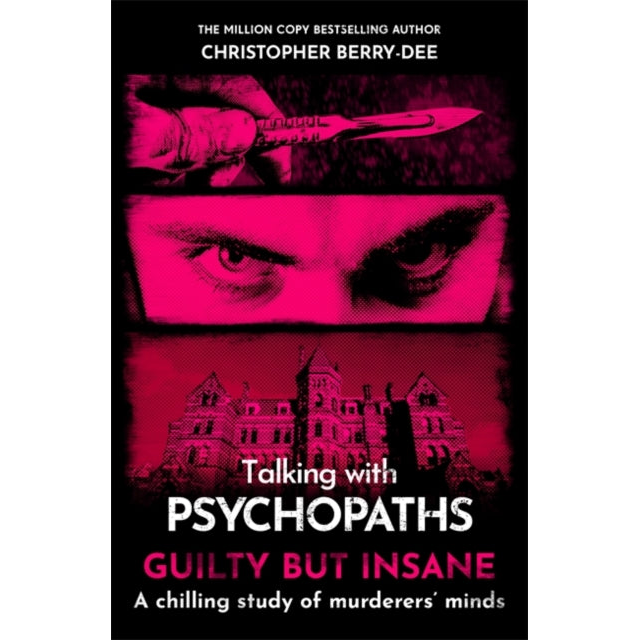 Talking with Psychopaths and Savages: Guilty but Insane