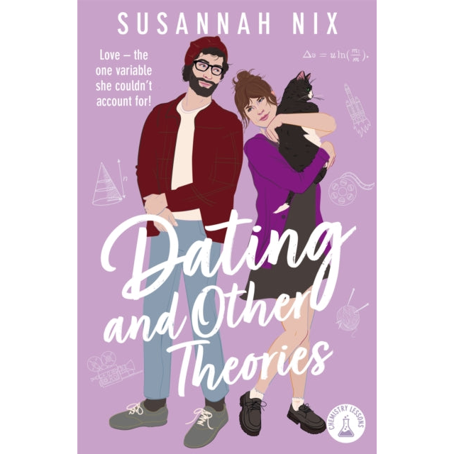 Dating and Other Theories : The  feel good, opposites attract Rom Com, Book 2 in the Chemistry Lessons Series