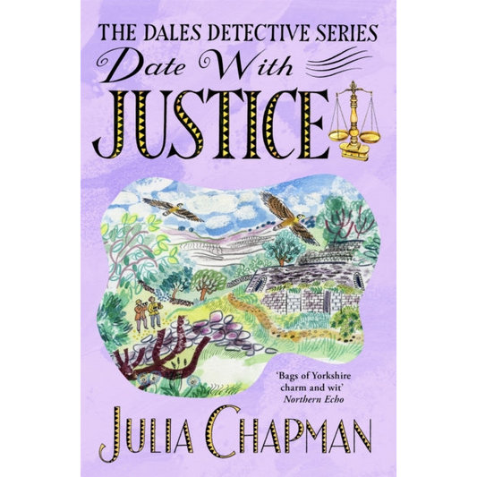 Date with Justice : A Delightfully Cosy Mystery Packed Full of Yorkshire Charm!