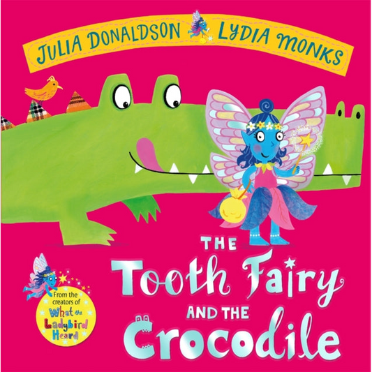 The Tooth Fairy and the Crocodile : a jungle adventure from the creators of What the Ladybird Heard