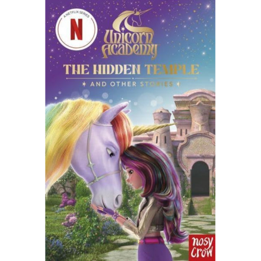 Unicorn Academy: The Hidden Temple and other stories : An illustrated first chapter book for fans of the hit Netflix show