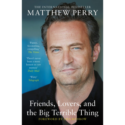Friends, Lovers and the Big Terrible Thing : The powerful memoir from the beloved star of Friends