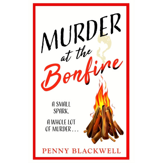 Murder at the Bonfire : A charming and unputdownable British cosy murder mystery