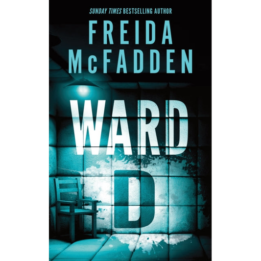 Ward D : A Taut Psychological Thriller from the Author of The Housemaid is Watching