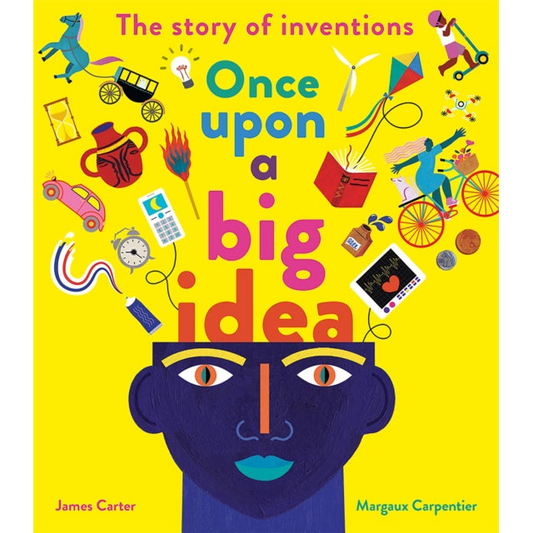 Once Upon a Big Idea : The Story of Inventions