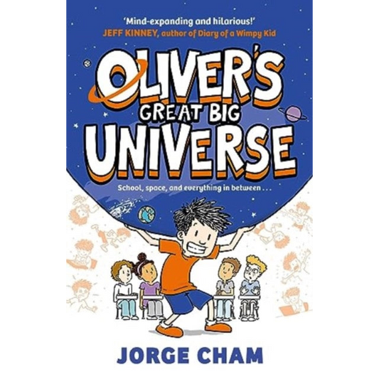 Oliver's Great Big Universe : the laugh-out-loud new illustrated series about school, space and everything in between!