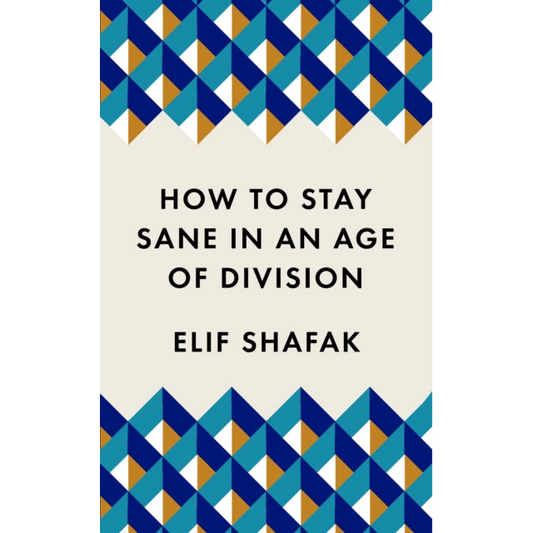 How to Stay Sane in an Age of Division : The powerful, pocket-sized manifesto