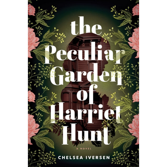 The Peculiar Garden of Harriet Hunt : A Cosy Historical Fantasy with a Touch of Magical Realism