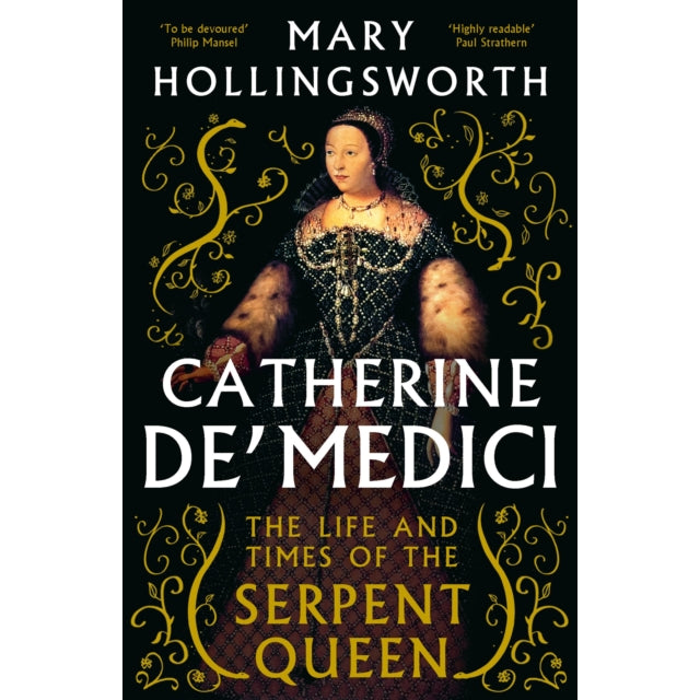 Catherine de' Medici : The Life and Times of the Serpent Queen