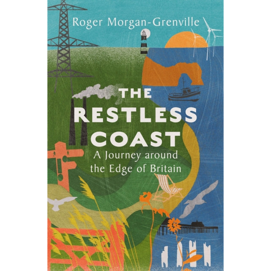 The Restless Coast : A Journey around the Edge of Britain