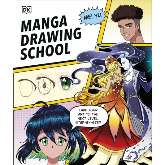 Manga Drawing School : Take Your Art to the Next Level, Step-by-Step
