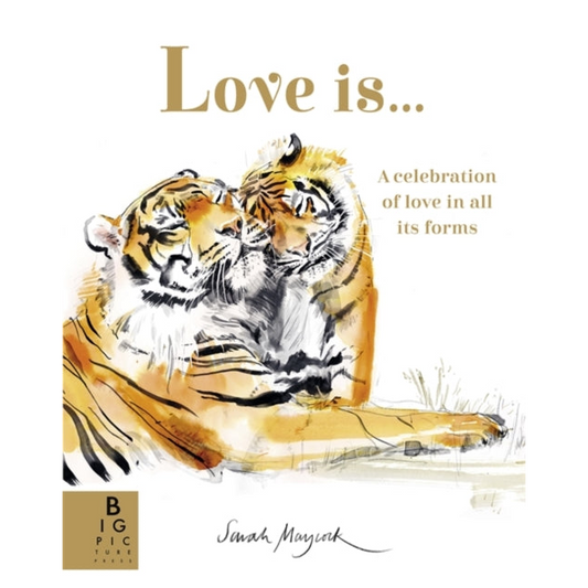 Love Is... : A Celebration of Love in All Its Forms