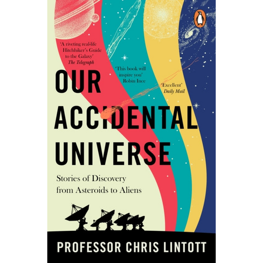 Our Accidental Universe : Stories of Discovery from Asteroids to Aliens