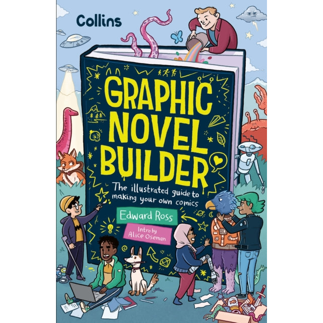 Graphic Novel Builder : The Illustrated Guide to Making Your Own Comics