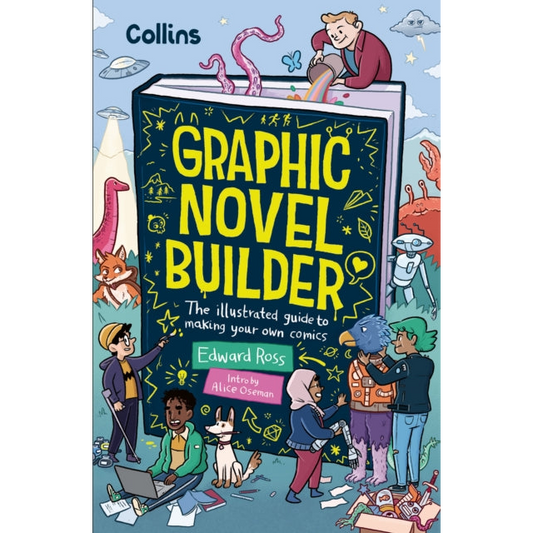 Graphic Novel Builder : The Illustrated Guide to Making Your Own Comics