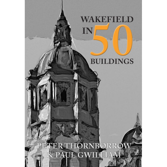 Wakefield in 50 Buildings