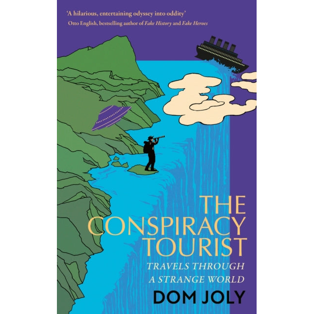 The Conspiracy Tourist : Travels Through a Strange World