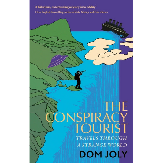 The Conspiracy Tourist : Travels Through a Strange World