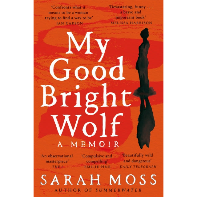 My Good Bright Wolf : A Memoir