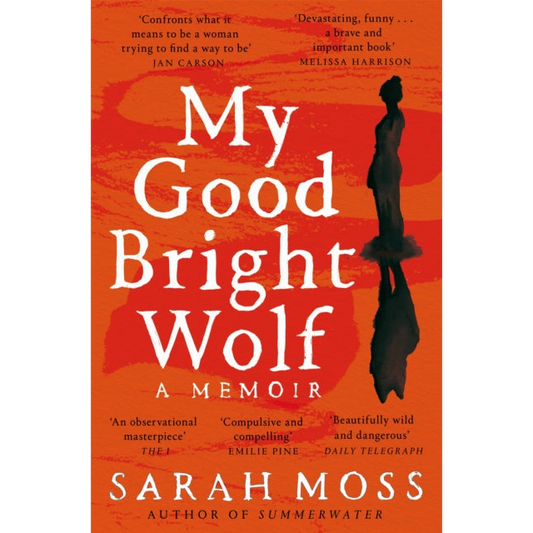 My Good Bright Wolf : A Memoir