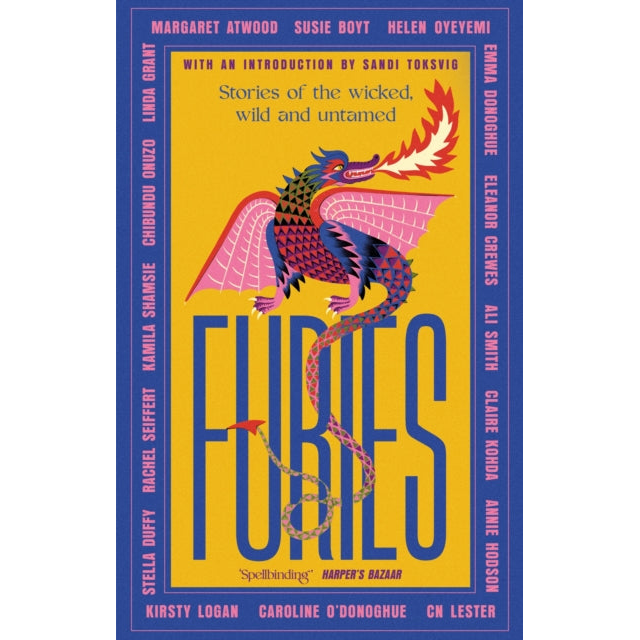 Furies : Stories of the wicked, wild and untamed - feminist tales from 16 bestselling, award-winning authors