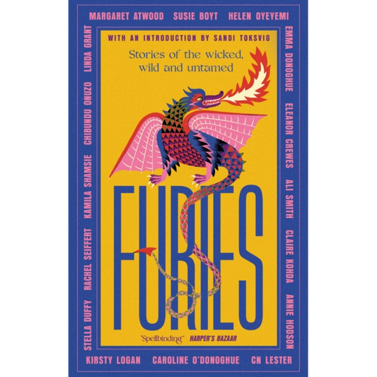 Furies : Stories of the wicked, wild and untamed - feminist tales from 16 bestselling, award-winning authors