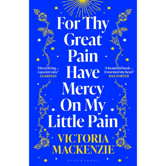 For Thy Great Pain Have Mercy On My Little Pain : Winner of the Scottish National First Book Awards 2023