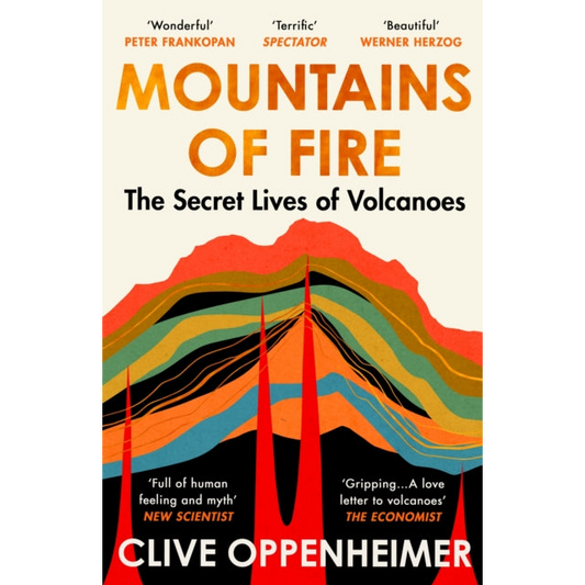 Mountains of Fire : The Secret Lives of Volcanoes