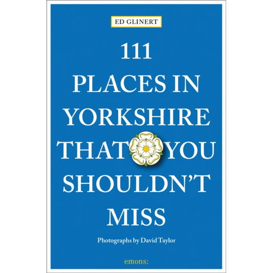 111 Places in Yorkshire That You Shouldn't Miss
