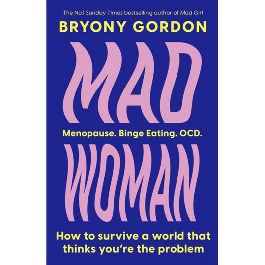 Mad Woman : The hotly anticipated follow-up to  lifechanging bestseller, MAD GIRL