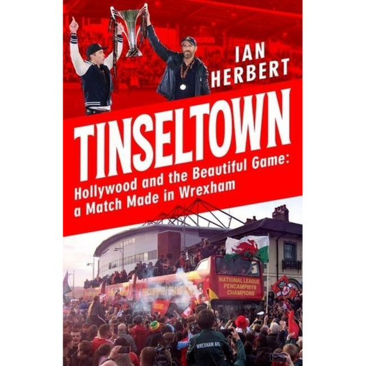 Tinseltown : Hollywood and the Beautiful Game - a Match Made in Wrexham