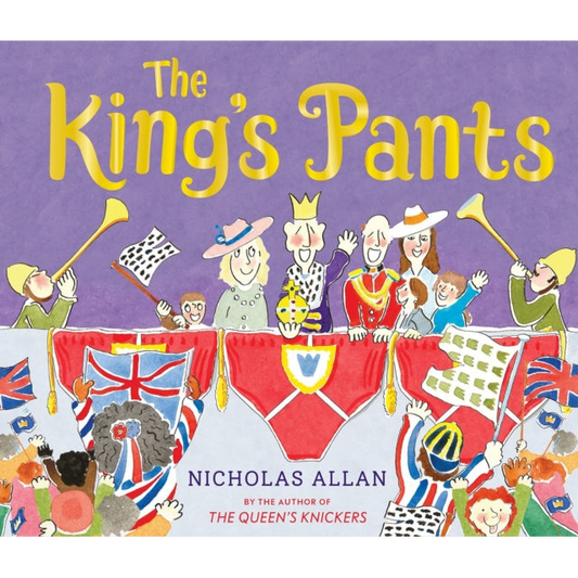 The King's Pants : A children’s picture book to celebrate King Charles III's 75th birthday