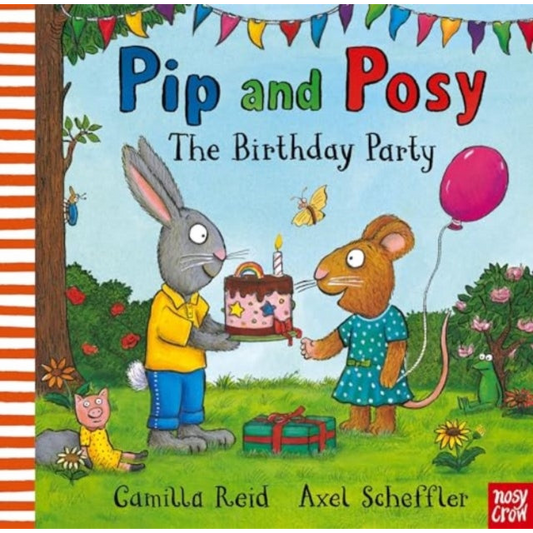 Pip and Posy: The Birthday Party : A classic storybook about when things don't go to plan