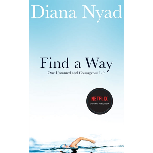 Find a Way : One Untamed and Courageous Life