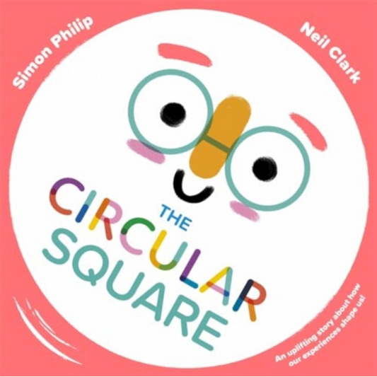 The Circular Square : An uplifting story about how our experiences shape us