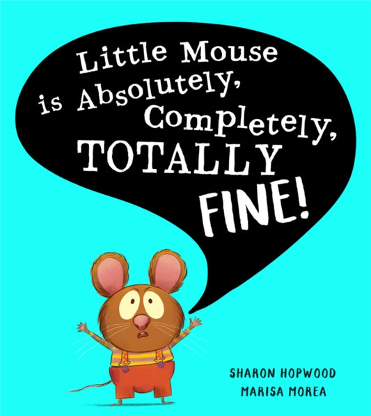 Little Mouse is Absolutely, Completely, Totally Fine!-9780008538606