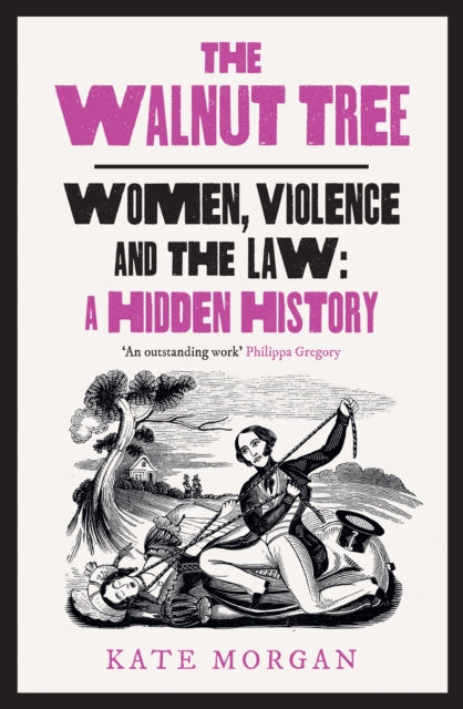 The Walnut Tree : Women, Violence and the Law – a Hidden History-9780008559618