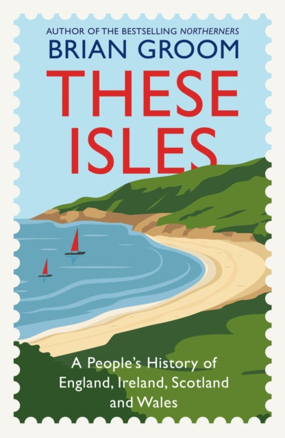 These Isles : A People’s History of England, Ireland, Scotland and Wales-9780008608569