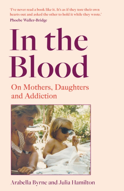 In the Blood : On Mothers, Daughters and Addiction-9780008648435