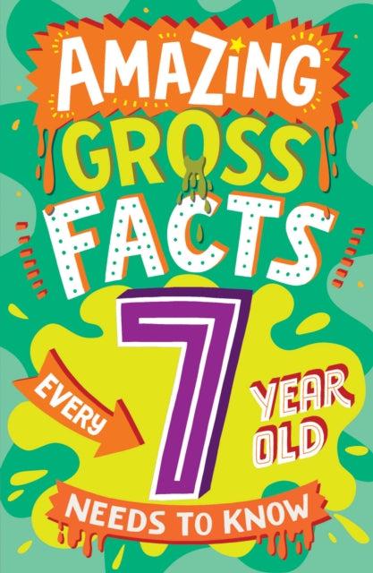 Amazing Gross Facts Every 7 Year Old Needs to Know-9780008649616