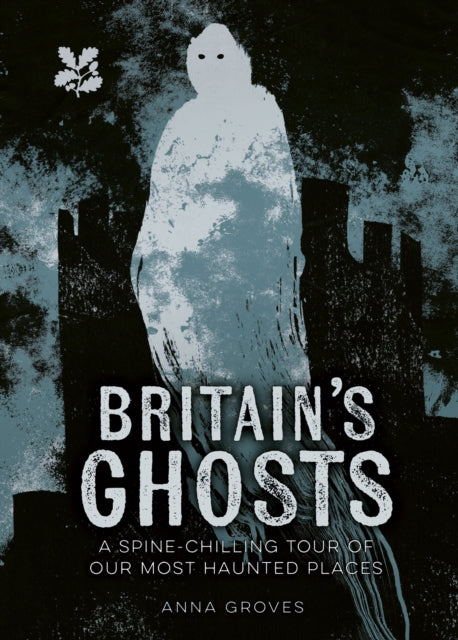 Britain’s Ghosts : A Spine-Chilling Tour of Our Most Haunted Places-9780008666071