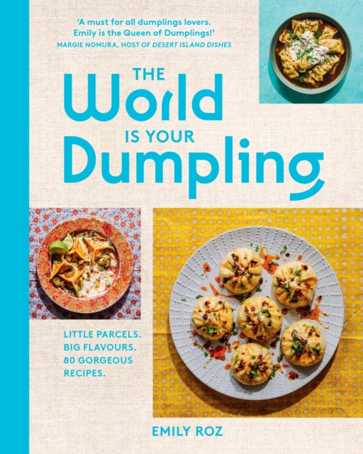 The World Is Your Dumpling : Little Parcels. Big Flavours. 80 Gorgeous Recipes.-9780008700140