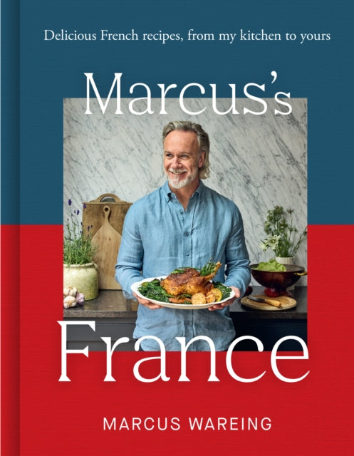 Marcus’s France : Delicious French Recipes, from My Kitchen to Yours-9780008714123