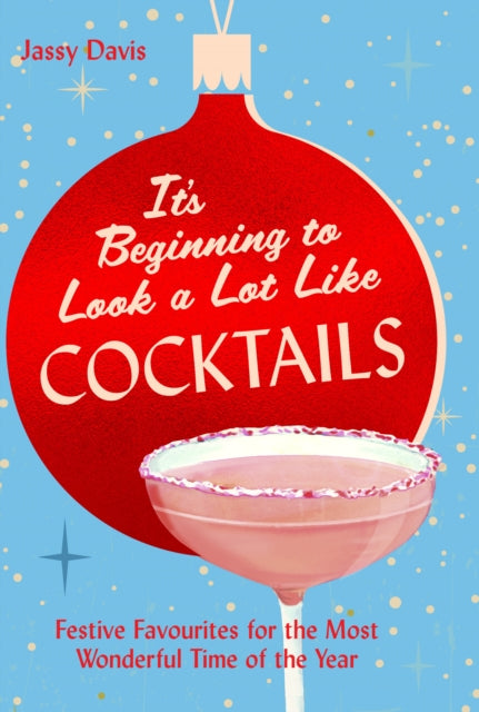 It's Beginning to Look a Lot Like Cocktails : Festive Favourites for the Most Wonderful Time of the Year-9780008770099