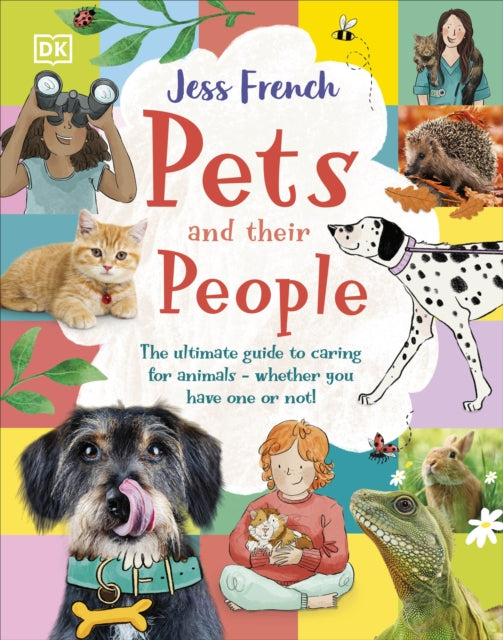 Pets and Their People : The Ultimate Guide to Caring For Animals - Whether You Have One or Not!-9780241585085