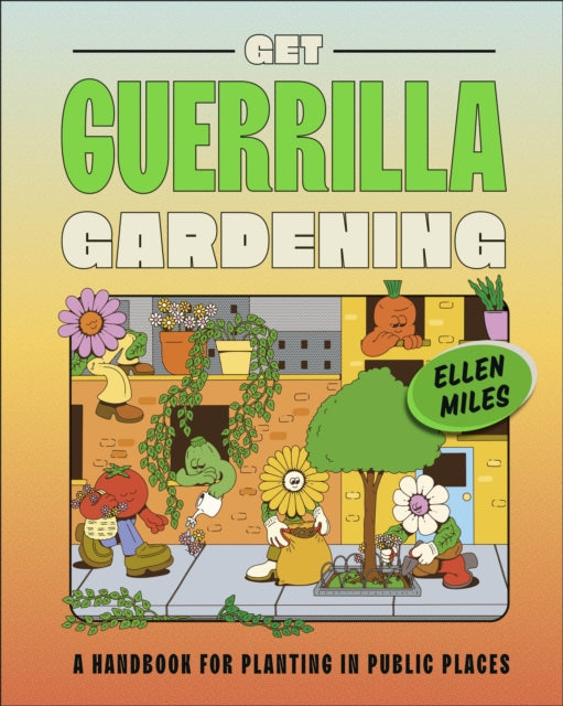 Get Guerrilla Gardening : A Handbook for Planting in Public Places-9780241593349